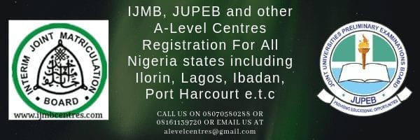 IJMB, JUPEB and otehr A-Level Centres Registration For All Nigeria states including Ilorin, Lagos, Ibadan, Port Harcourt